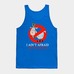 I Ain't Afraid Of No Goat Tank Top